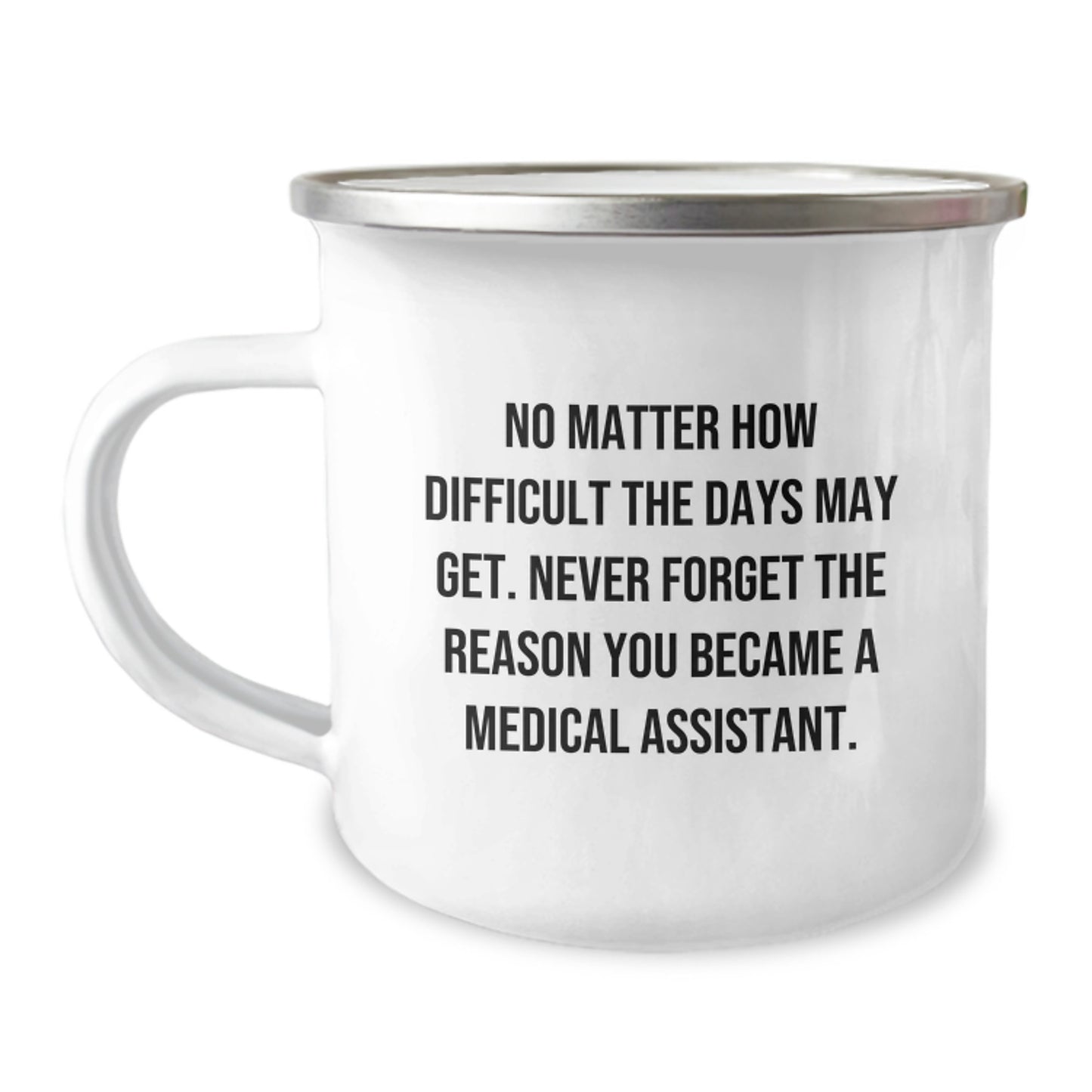 Medical Assistant Inspirational Gifts from Friends and Family for Graduation Unique Camping Mug - Never Forget the Reason You Became a Medical Assistant - 12 oz Stainless Steel - Image 1