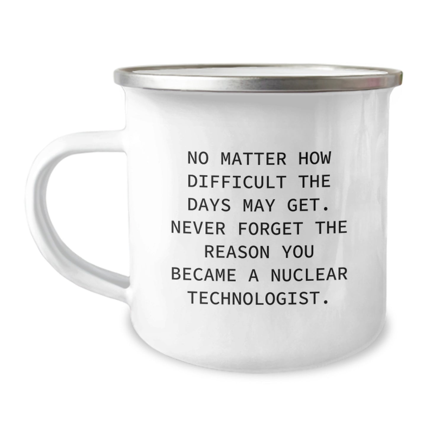 Graduation Unique Gifts for Nuclear Technologist Friends - Funny Quote Camping Mug for Men, Women, Coworkers, Family - Image 1
