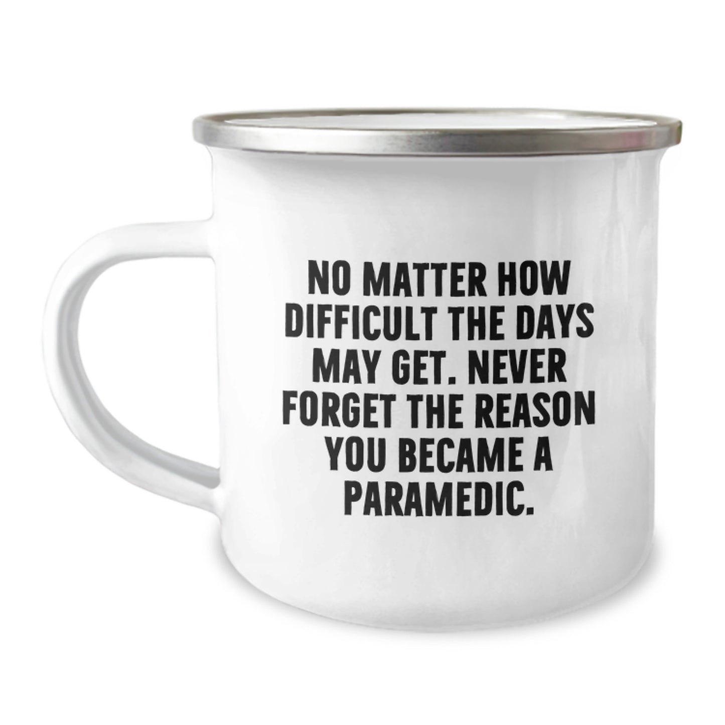 Gifts from Friends and Family for the Brave Rescue Worker - 'No Matter How Difficult The Days May Get' Funny Camping Mug for Graduation - Image 1