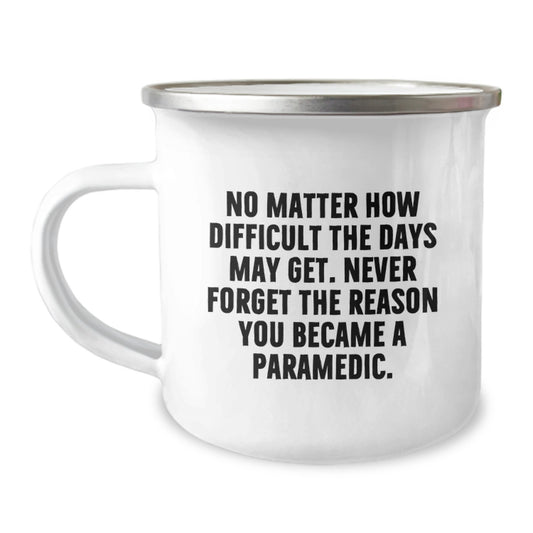 Gifts from Friends and Family for the Brave Rescue Worker - 'No Matter How Difficult The Days May Get' Funny Camping Mug for Graduation - Image 1