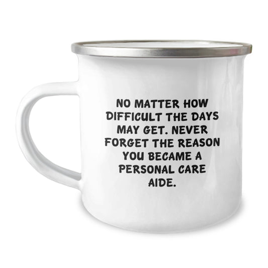 Gifts from Family to Personal Care Aide - Funny Quote Camping Mug for Men, Unique Christmas Unique Gifts for Women, Funny Caregiver Mug - Image 1