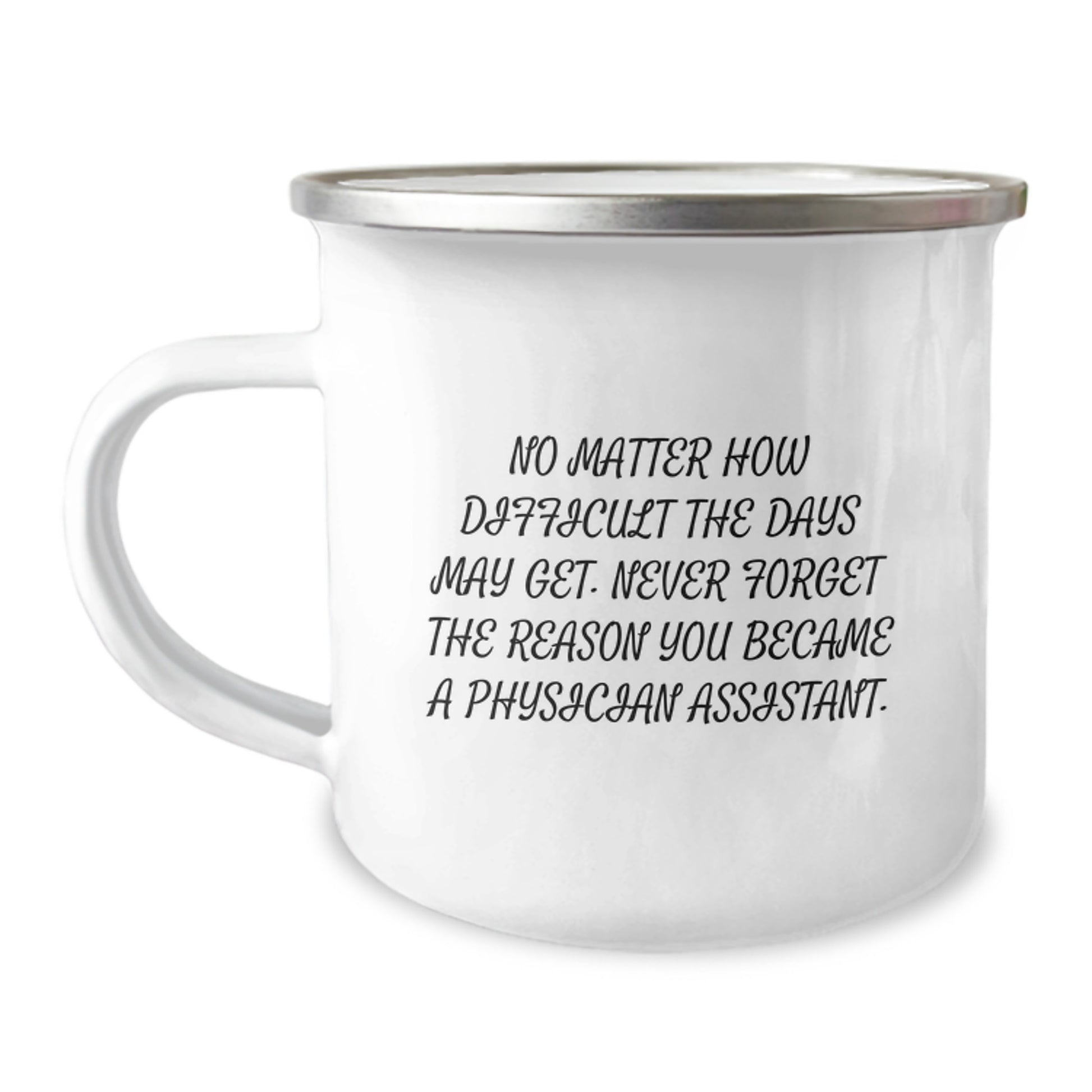 Graduation Unique Gifts for Physician Assistant, Funny Quote, Camping Mug, 12 oz Stainless Steel - Image 1