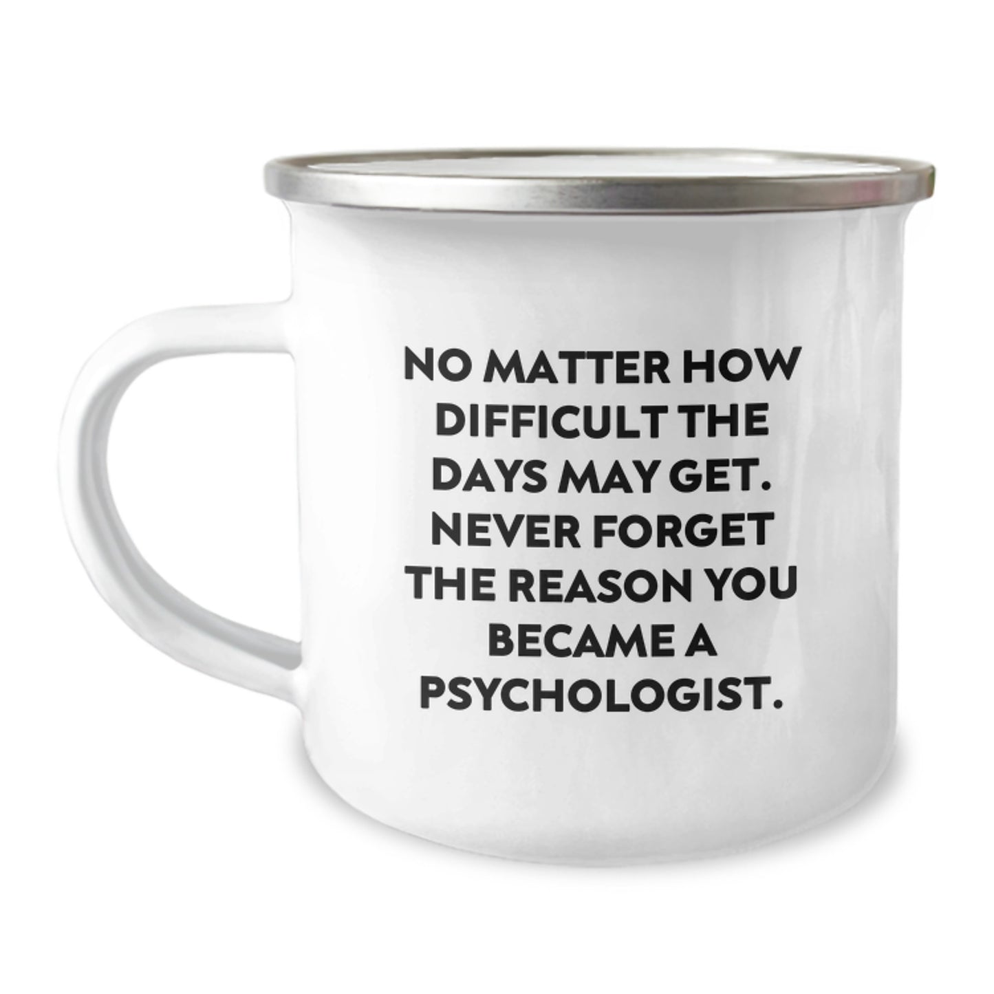 Inspirational Camping Mug for Psychologists - Funny Quote to Motivate You on Tough Days, Gifts from Friends, Perfect for Psychologist Graduation, 12 oz Stainless Steel - Image 1