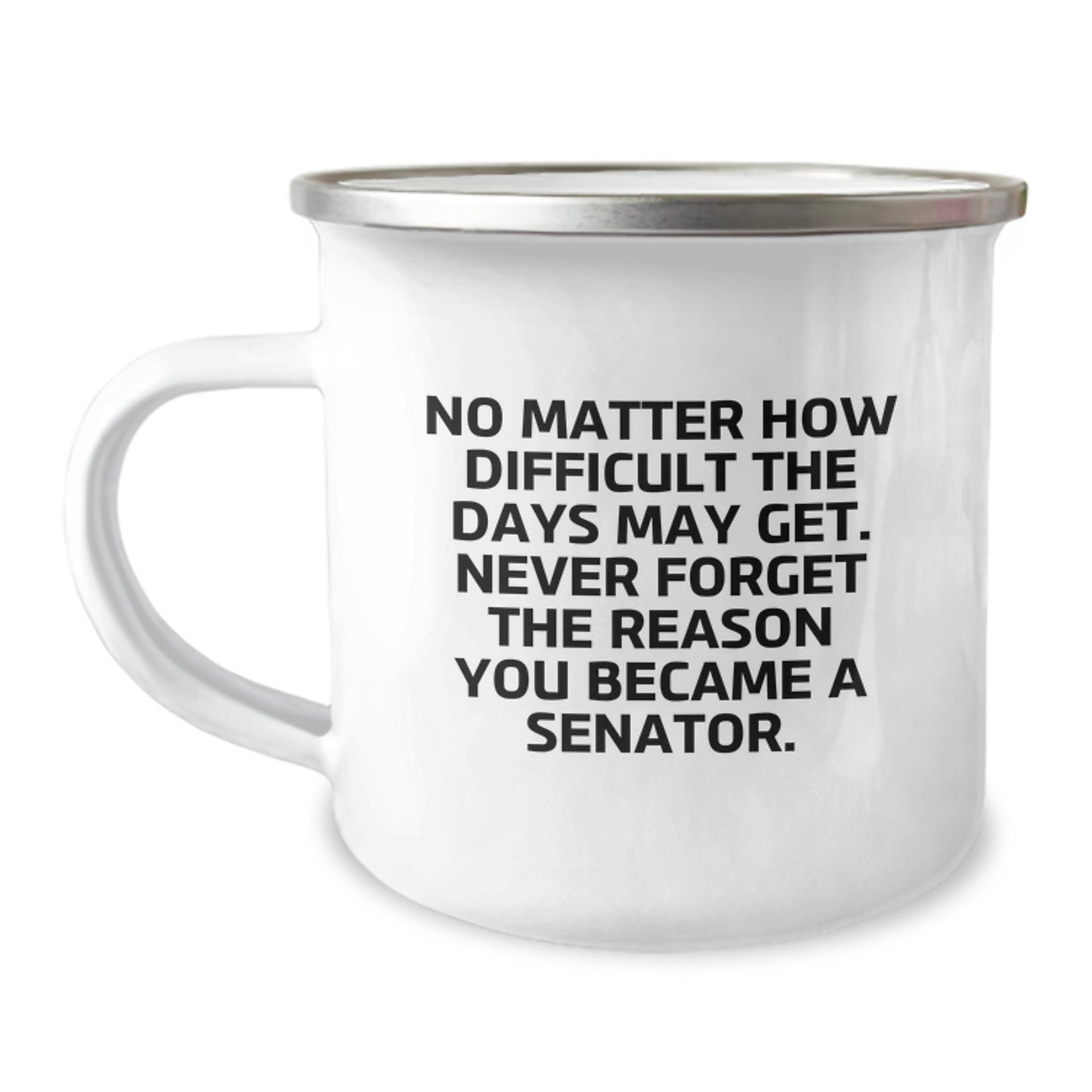 Graduation Unique Gifts for Senator - Funny Quote Camping Mug, Senator Gifts for Friends, Senator Camping Mug for Senator - Image 1