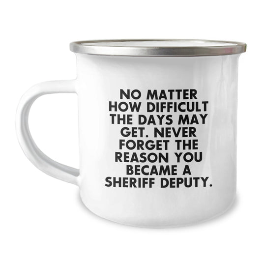 Sheriff Deputy Gifts from Friends - Inspirational Camping Mug, 12 oz Capacity, Funny Quote for Graduation - Gifts for Sheriff Deputy - Image 1