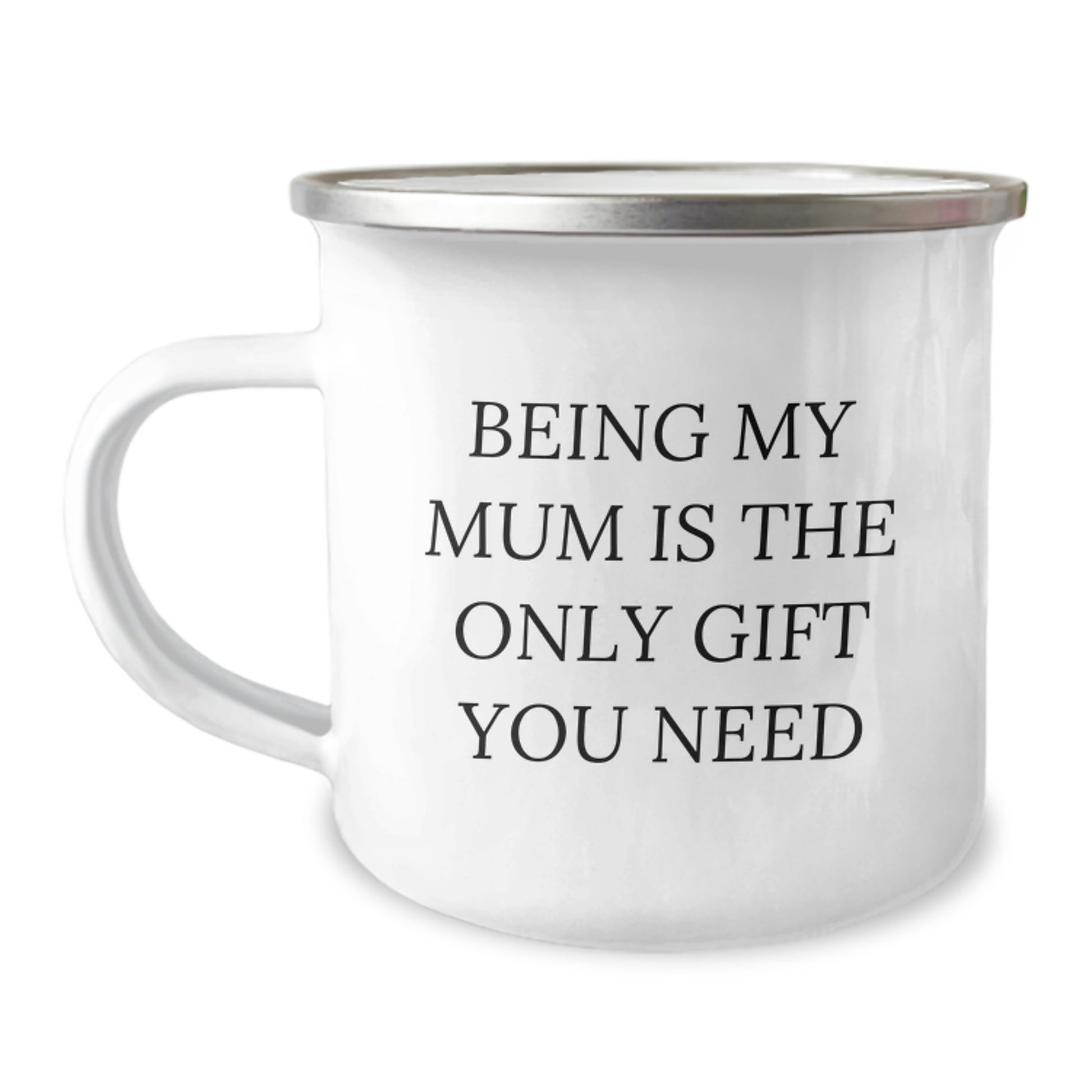 Handmade Mum Camping Mug, Being My Mum Is The Only Gift You Need Funny Quote, Gifts from Men to Mum on Valentine's - Image 1
