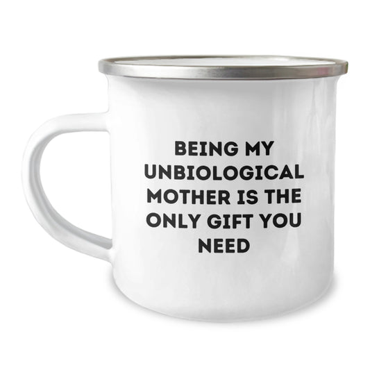 Funny Unbiological Mother Gifts from Family Members, Being My Unbiological Mother Is The Only Gift You Need Graduation Unique Gifts for Unbiological Mother - Image 1