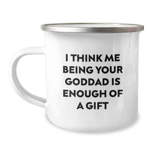 Funny Goddad Gifts for Men, Camping Mug Quote 'I Think Me Being Your Goddad Is Enough Of A Gift', Unique Christmas Unique Gifts from Friends - Image 1