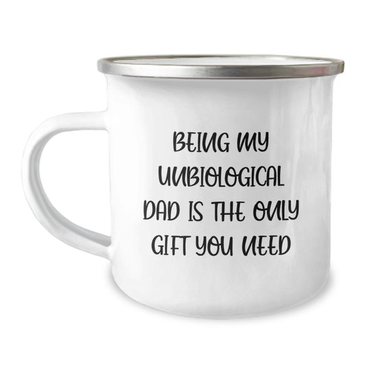 Funny Graduation Gifts for Unbiological Dad, Unique Camping Mugs with 'Being My Unbiological Dad Is The Only Gift You Need' Quote, Perfect Personalized Gift from Family to Dad - Image 1