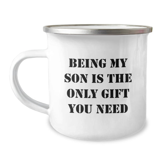 Unique Gifts for Son from Parents, Being My Son Is The Only Gift You Need Funny Quote Camping Mug for Men, Stainless Steel with Enamel Finish 12 oz Capacity - Image 1