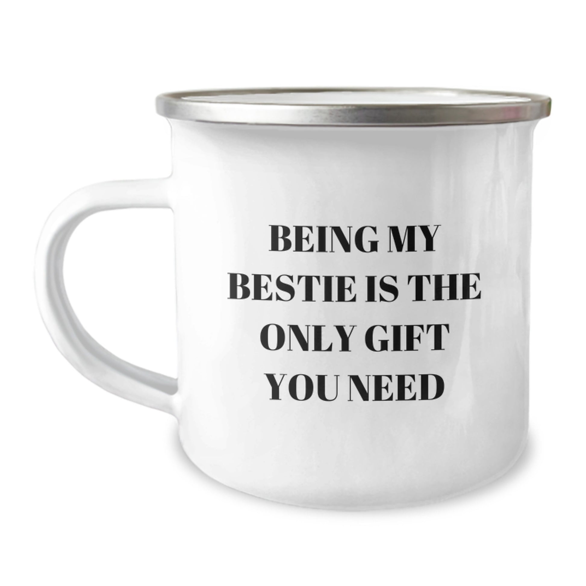Bestie Camping Mug, Funny Quote, Being My Bestie Is The Only Gift You Need, Gifts from Men, Women, or Friends for Bestie, Camping Mug for Graduation - Image 1