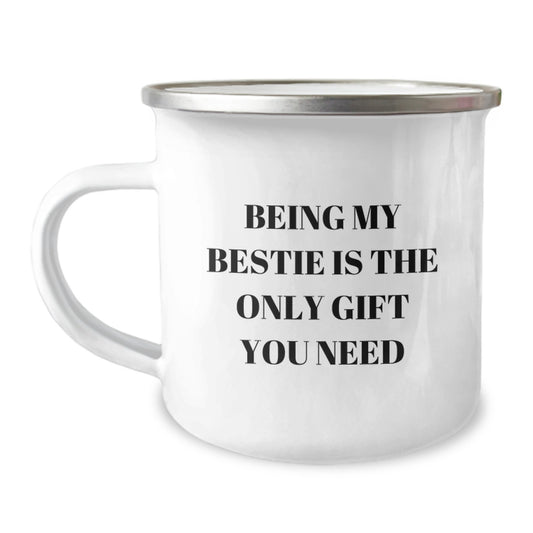 Bestie Camping Mug, Funny Quote, Being My Bestie Is The Only Gift You Need, Gifts from Men, Women, or Friends for Bestie, Camping Mug for Graduation - Image 1