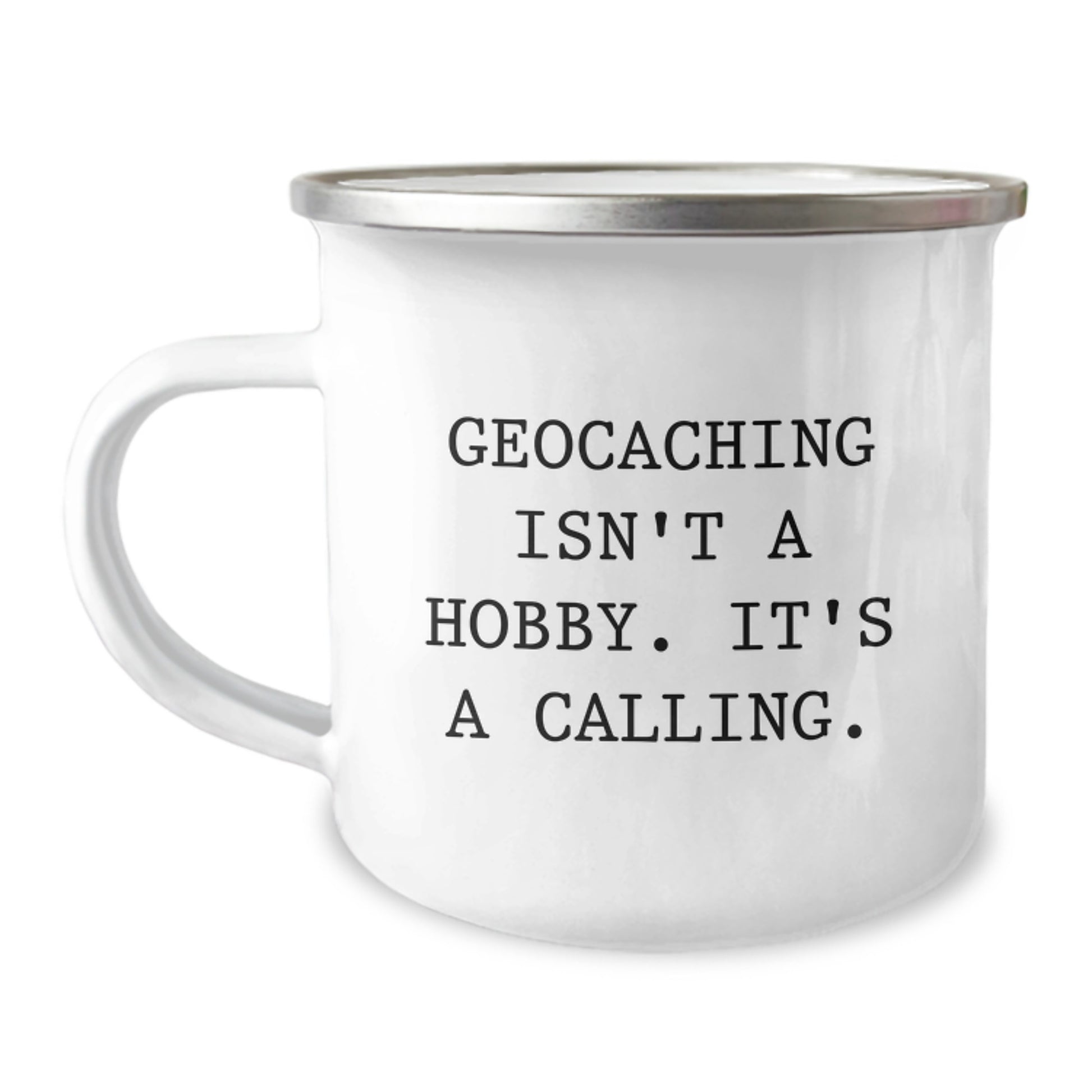 Geocaching Enthusiasts' Camping Mug, Funny Quote Gifts from Friends for Graduation, 12 oz Stainless Steel with Enamel Finish - Image 1