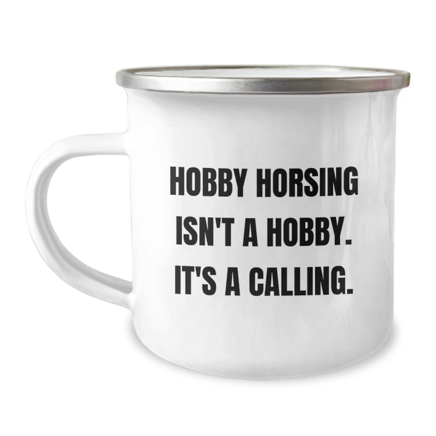 Hobby Horsing Gifts from Friends Family for Graduation Unique Camping Mugs with Funny Quote 'Hobby Horsing Isn't A Hobby. It's A Calling.' - Stainless Steel Enamel Finish - Image 1