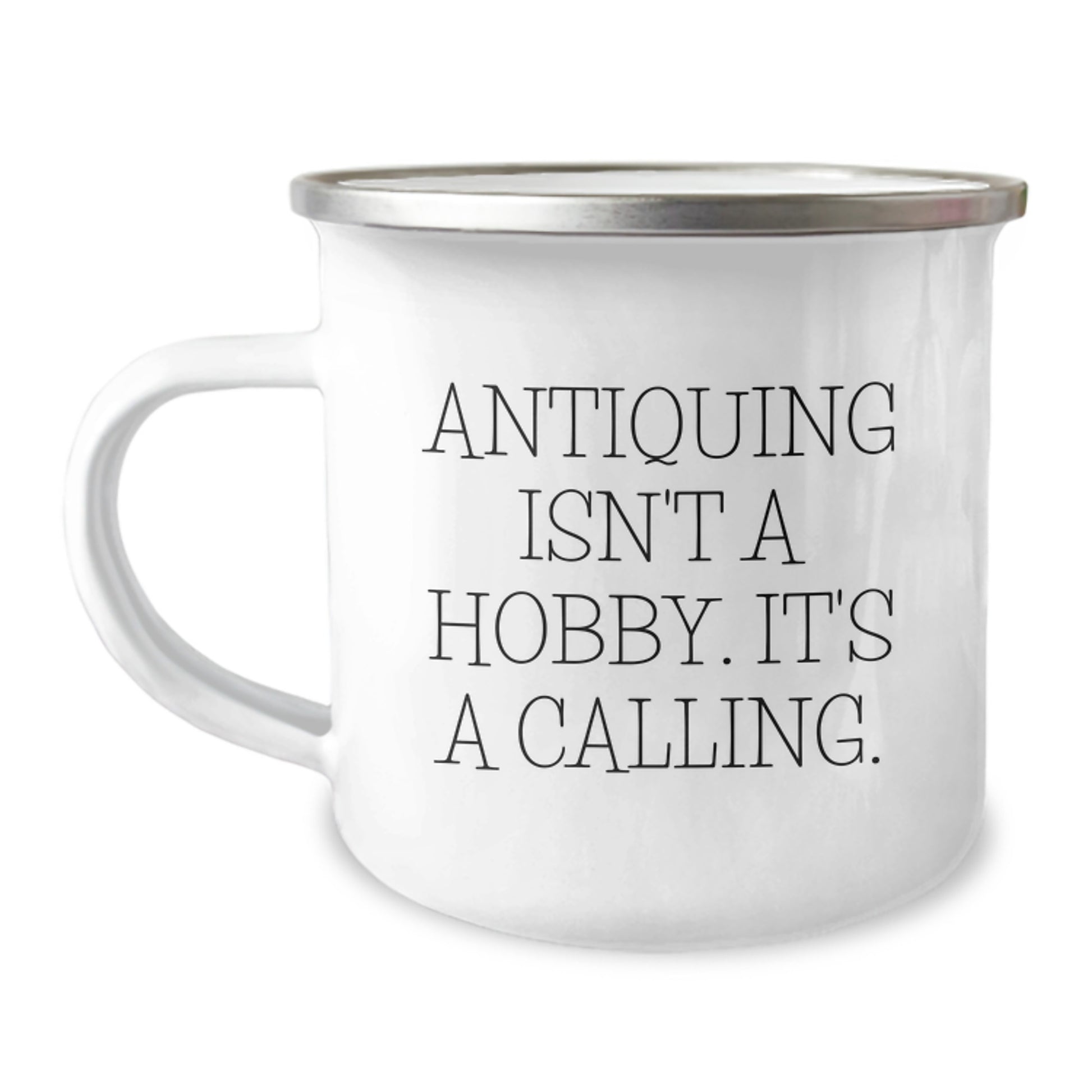 Antiquing Camping Mug Gifts from Friends, Family or Coworkers for Antiquing Enthusiasts, Funny Quote, 12 oz Stainless Steel with Enamel Finish - Image 1