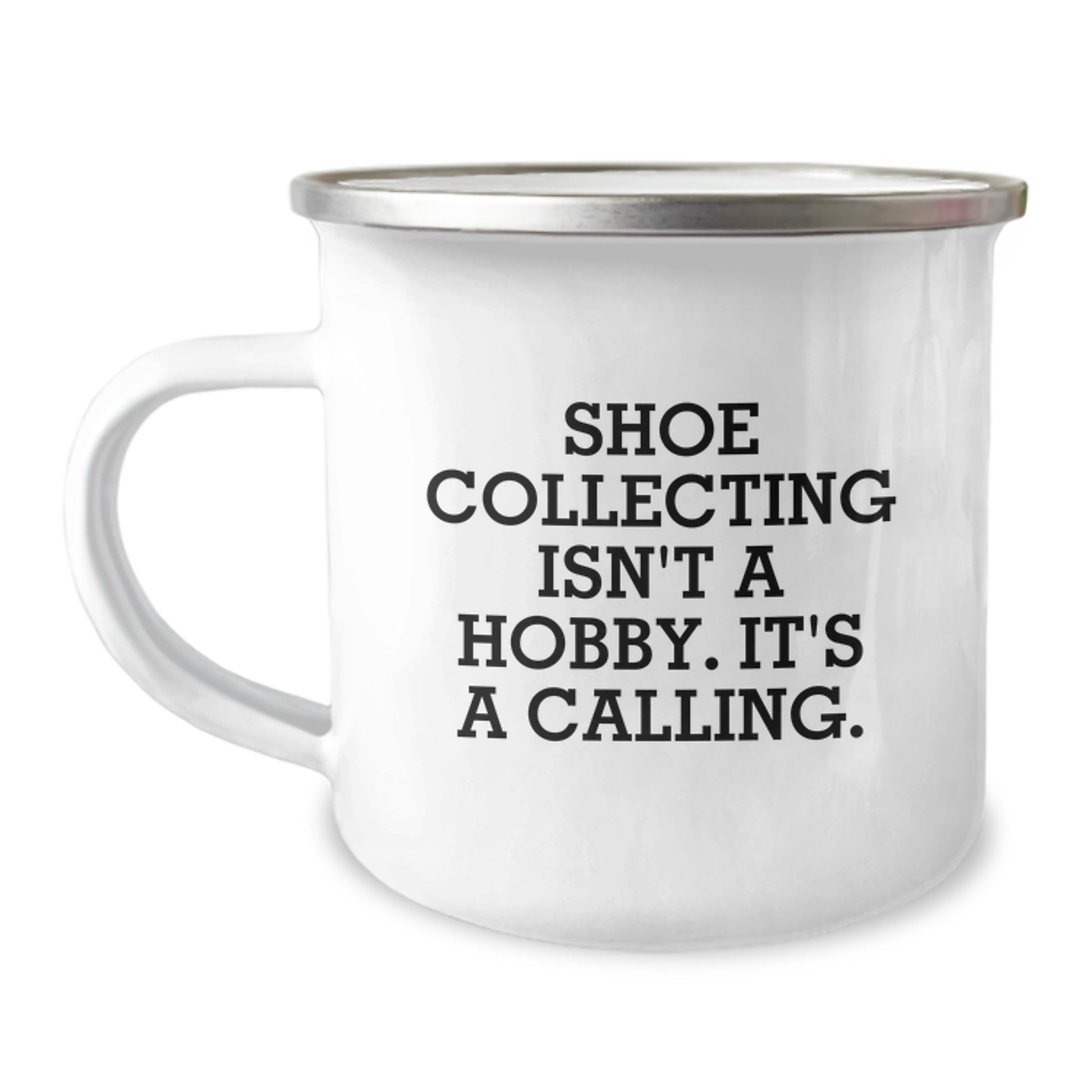 Shoe Collecting Isn't A Hobby. It's A Calling. - Gifts from Friends for Shoe Collecting Enthusiasts, Camping Mug for Graduation - Image 1