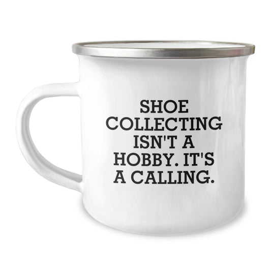 Shoe Collecting Isn't A Hobby. It's A Calling. - Gifts from Friends for Shoe Collecting Enthusiasts, Camping Mug for Graduation - Image 1