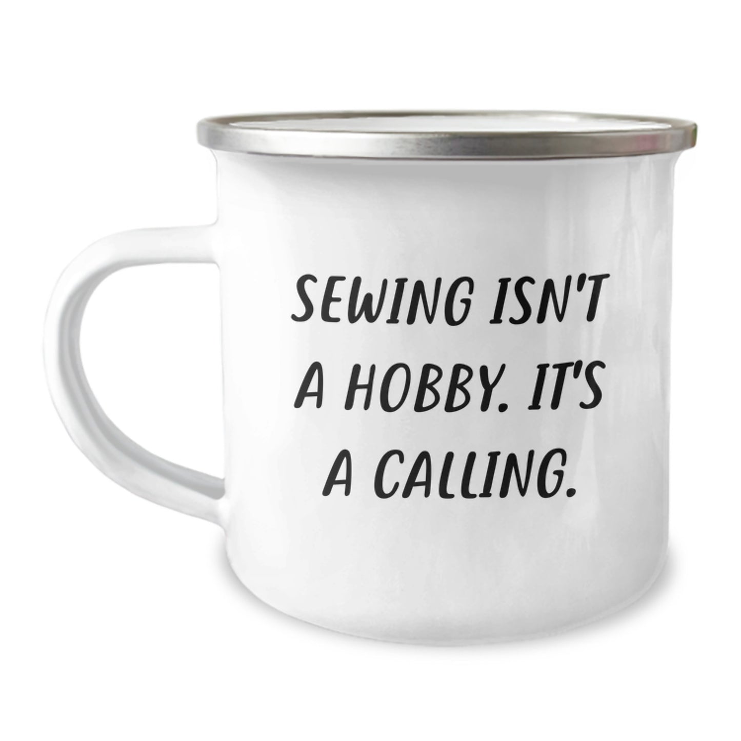 Sewing Enthusiasts Gifts for Men and Women - Funny 'Sewing Isn't A Hobby. It's A Calling.' Camping Mug for Graduation Unique Gifts from Family and Friends - Image 1