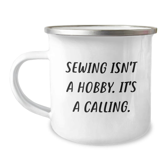 Sewing Enthusiasts Gifts for Men and Women - Funny 'Sewing Isn't A Hobby. It's A Calling.' Camping Mug for Graduation Unique Gifts from Family and Friends - Image 1