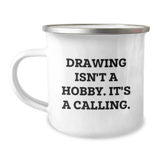 Funny Gifts from Family, Unique Drawing Gifts for Graduation, Funny Camping Mug with Quote 'Drawing Isn't A Hobby. It's A Calling.' - Image 1