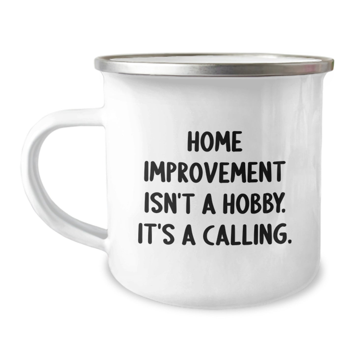 Home Improvement Calling Funny Camping Mug for Graduation Unique Gifts from Men to Home Improvement Enthusiasts - Image 1