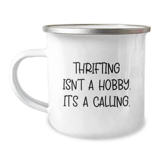 Thrifting Enthusiast Gifts from Friends for Graduation Unique Thrifting Camping Mug with Inspirational Quote - 'Thrifting Isn't A Hobby. It's A Calling.' - Image 1