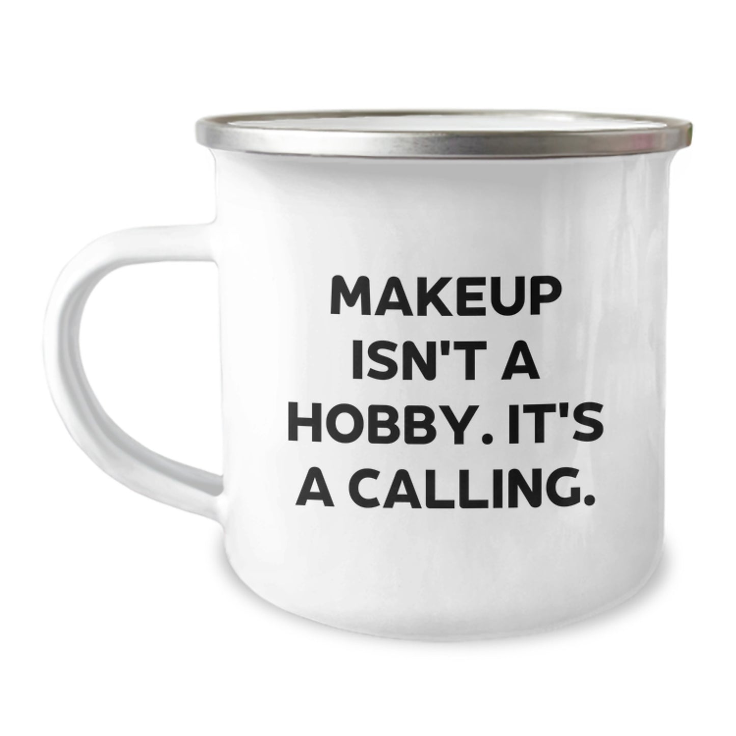 Funny Makeup Lover Gifts for Friends and Family - Graduation Unique Gifts from Women - Makeup Isn't A Hobby. It's A Calling. Camping Mug - Image 1