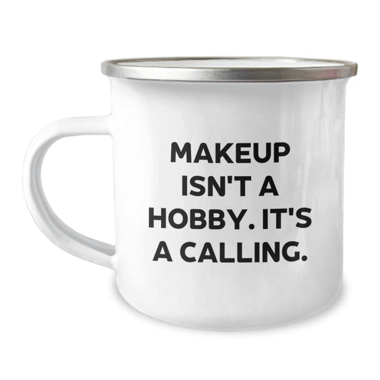 Funny Makeup Lover Gifts for Friends and Family - Graduation Unique Gifts from Women - Makeup Isn't A Hobby. It's A Calling. Camping Mug - Image 1