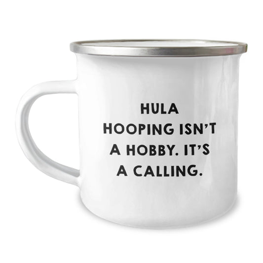 Hula Hooping Gifts for Hula Hoop Enthusiasts, Funny Quote, Unique Camping Mug for Graduation, Gifts from Friends and Family - Image 1