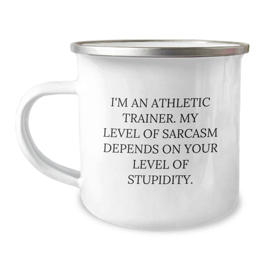 Athletic Trainer Funny Gifts from Men for Graduation Unique Camping Mugs with Sarcasm Quote, 'I'm An Athletic Trainer. My Level Of Sarcasm Depends On Your Level Of Stupidity.' - Image 1
