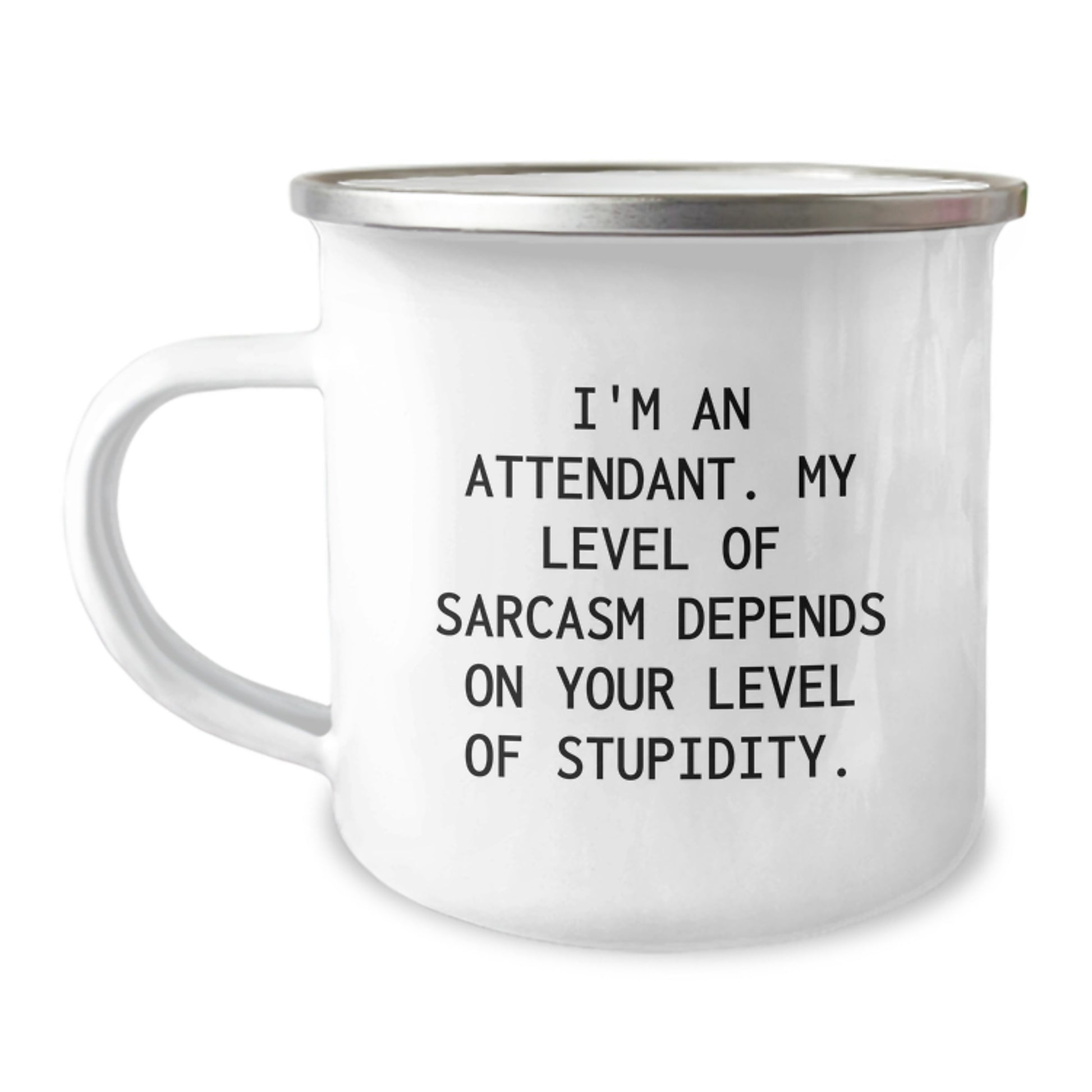 Funny Attendant Gifts from Friends to Graduating Attendants, 'I'm An Attendant, My Level Of Sarcasm...' Camping Mug, 12 oz Stainless Steel - Image 1