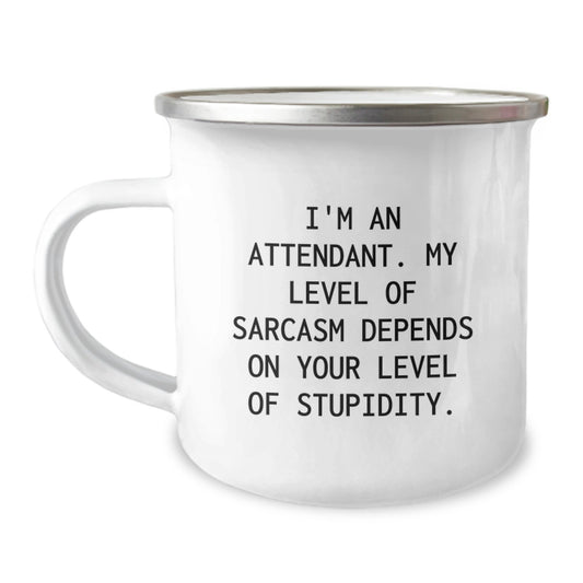 Funny Attendant Gifts from Friends to Graduating Attendants, 'I'm An Attendant, My Level Of Sarcasm...' Camping Mug, 12 oz Stainless Steel - Image 1