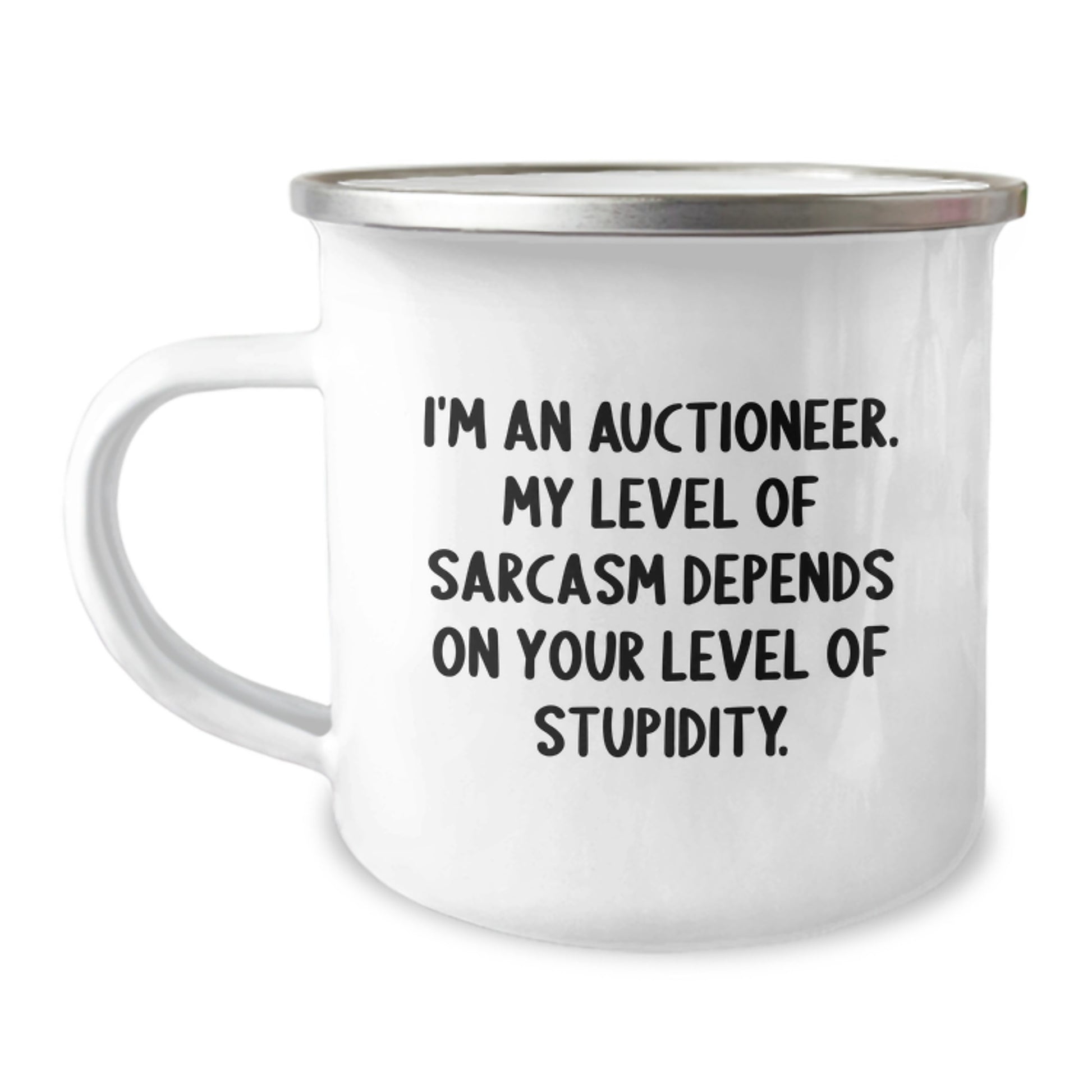 Auctioneer Humor - I'm An Auctioneer. My Level Of Sarcasm Depends On Your Level Of Stupidity. Funny Camping Mug Gifts for Auctioneers from Friends on Graduation Day - Image 1