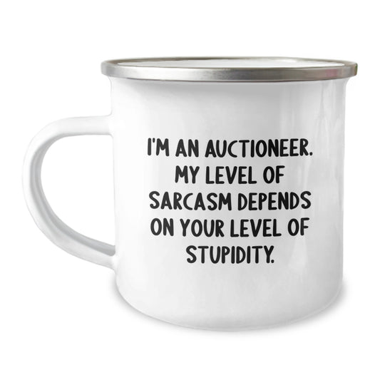 Auctioneer Humor - I'm An Auctioneer. My Level Of Sarcasm Depends On Your Level Of Stupidity. Funny Camping Mug Gifts for Auctioneers from Friends on Graduation Day - Image 1