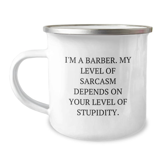 Funny Barber Gifts from Friends, Christmas Unique Presents for Men Barbers, Camping Mug - I'm A Barber, My Level Of Sarcasm Depends On Your Level Of Stupidity. - Image 1