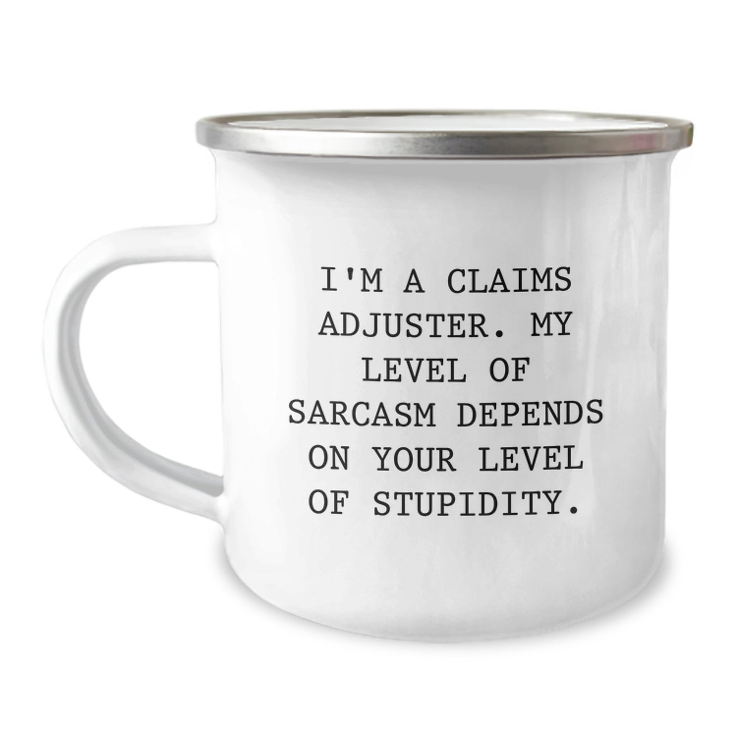 Funny Claims Adjuster Camping Mug Gifts from Friends for Christmas - 'I'm A Claims Adjuster. My Level Of Sarcasm Depends On Your Level Of Stupidity.' - Image 1