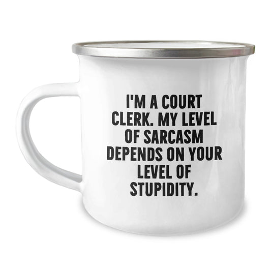 Court Clerk Gifts, Funny Sarcasm Mug, Gifts from Men, Gifts for Court Clerk Graduation Unique Gifts, Camping Mug with Inspirational Quote for Court Clerk - Image 1