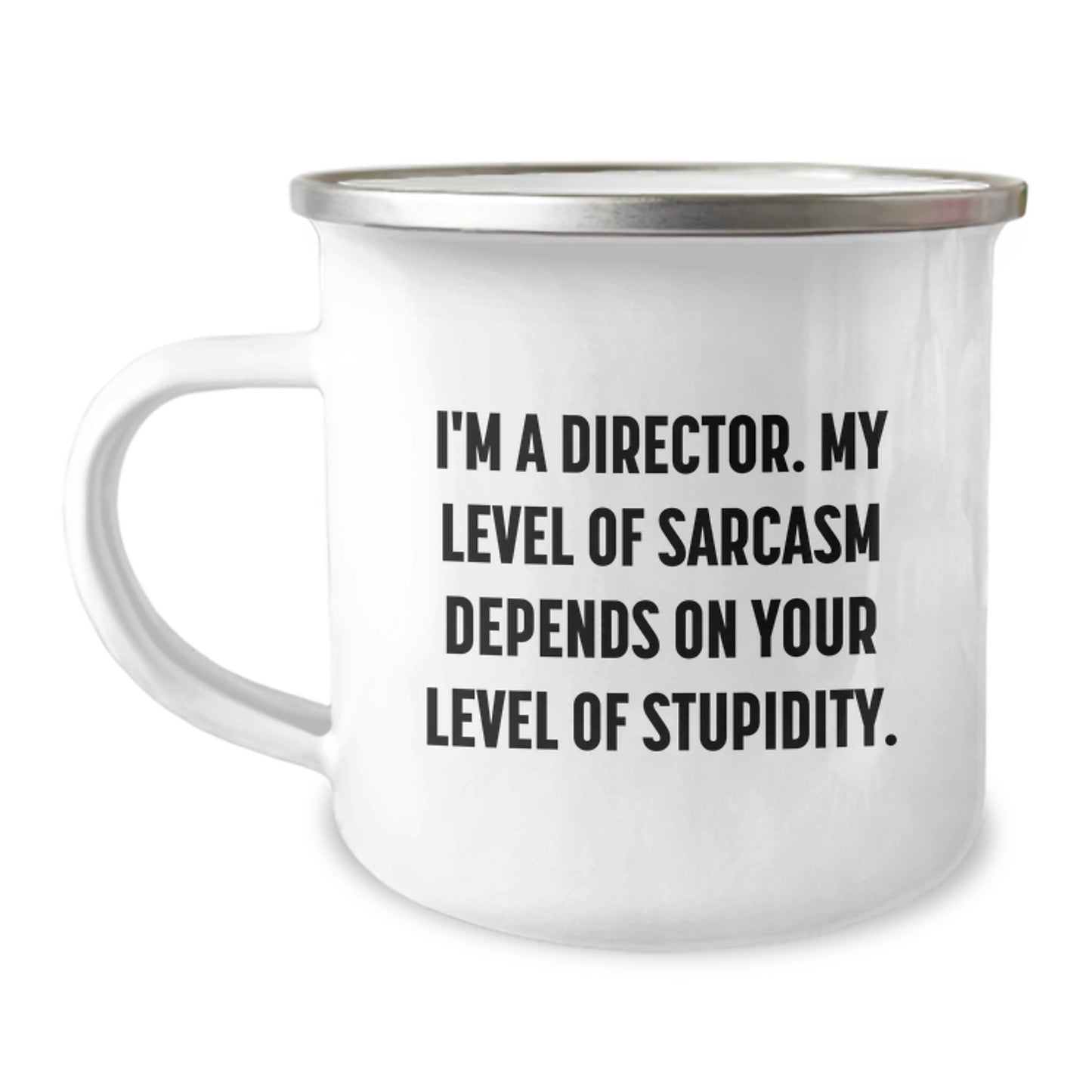 Funny Director Camping Mug Gifts for Him - I'm A Director. My Level Of Sarcasm Depends On Your Level Of Stupidity. - Unique Graduation Unique Gifts from Men to Director - Image 1