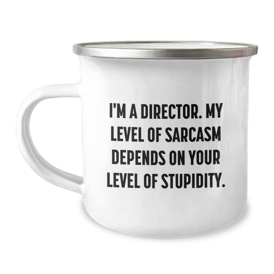 Funny Director Camping Mug Gifts for Him - I'm A Director. My Level Of Sarcasm Depends On Your Level Of Stupidity. - Unique Graduation Unique Gifts from Men to Director - Image 1