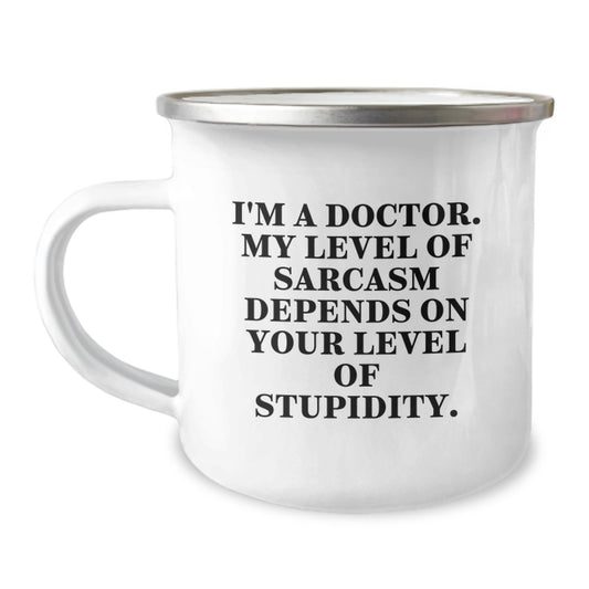 Funny Doctor Sarcasm Camping Mug Gifts from Family to Doctor Friends - Image 1
