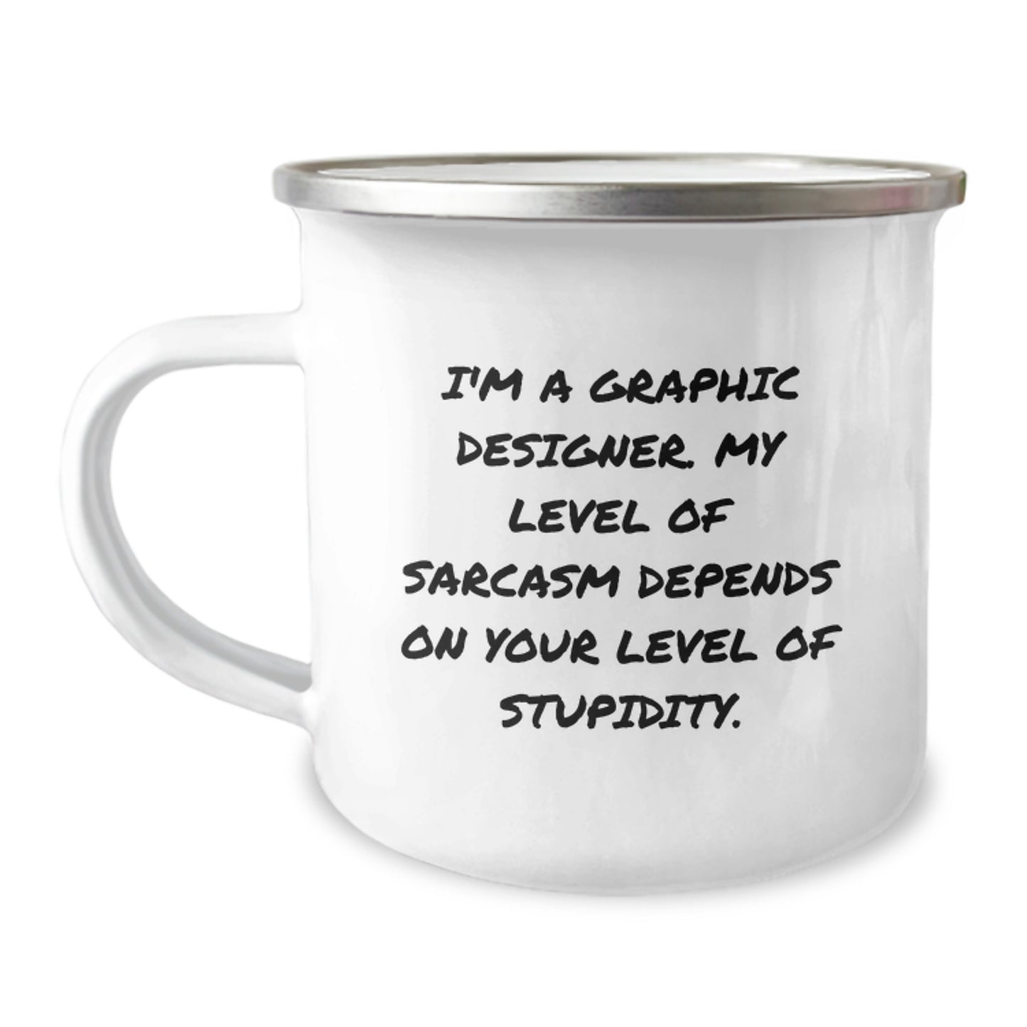 Funny Graphic Designer Gifts from Friends for Graduation Unique Camping Mugs, I'm A Graphic Designer, My Level Of Sarcasm Depends On Your Level Of Stupidity, Stainless Steel Enamel Finish - Image 1