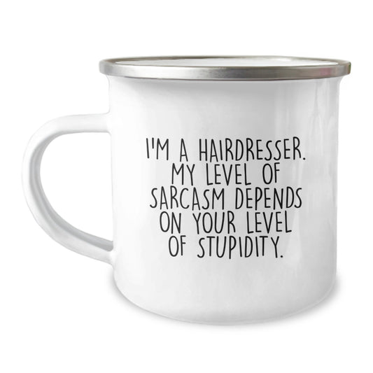 Funny Hairdresser Christmas Unique Gifts from Friends - 'I'm A Hairdresser. My Level Of Sarcasm Depends On Your Level Of Stupidity.' Enamel Camping Mug - Image 1