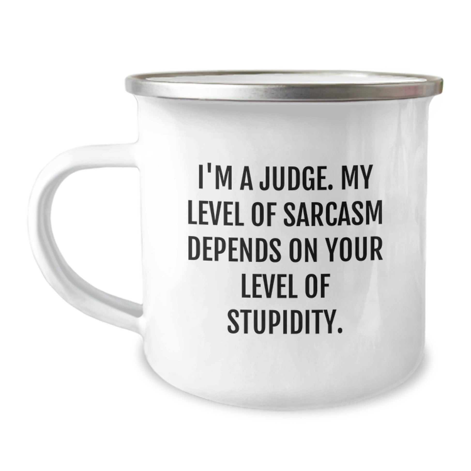 Funny Judge Gifts, Camping Mug for Judge Enthusiasts, Graduation Unique Gifts from Friends to Judge, 'I'm A Judge. My Level Of Sarcasm Depends On Your Level Of Stupidity.' Mugs for Judge - Image 1