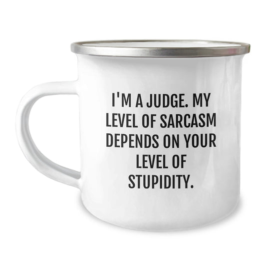 Funny Judge Gifts, Camping Mug for Judge Enthusiasts, Graduation Unique Gifts from Friends to Judge, 'I'm A Judge. My Level Of Sarcasm Depends On Your Level Of Stupidity.' Mugs for Judge - Image 1