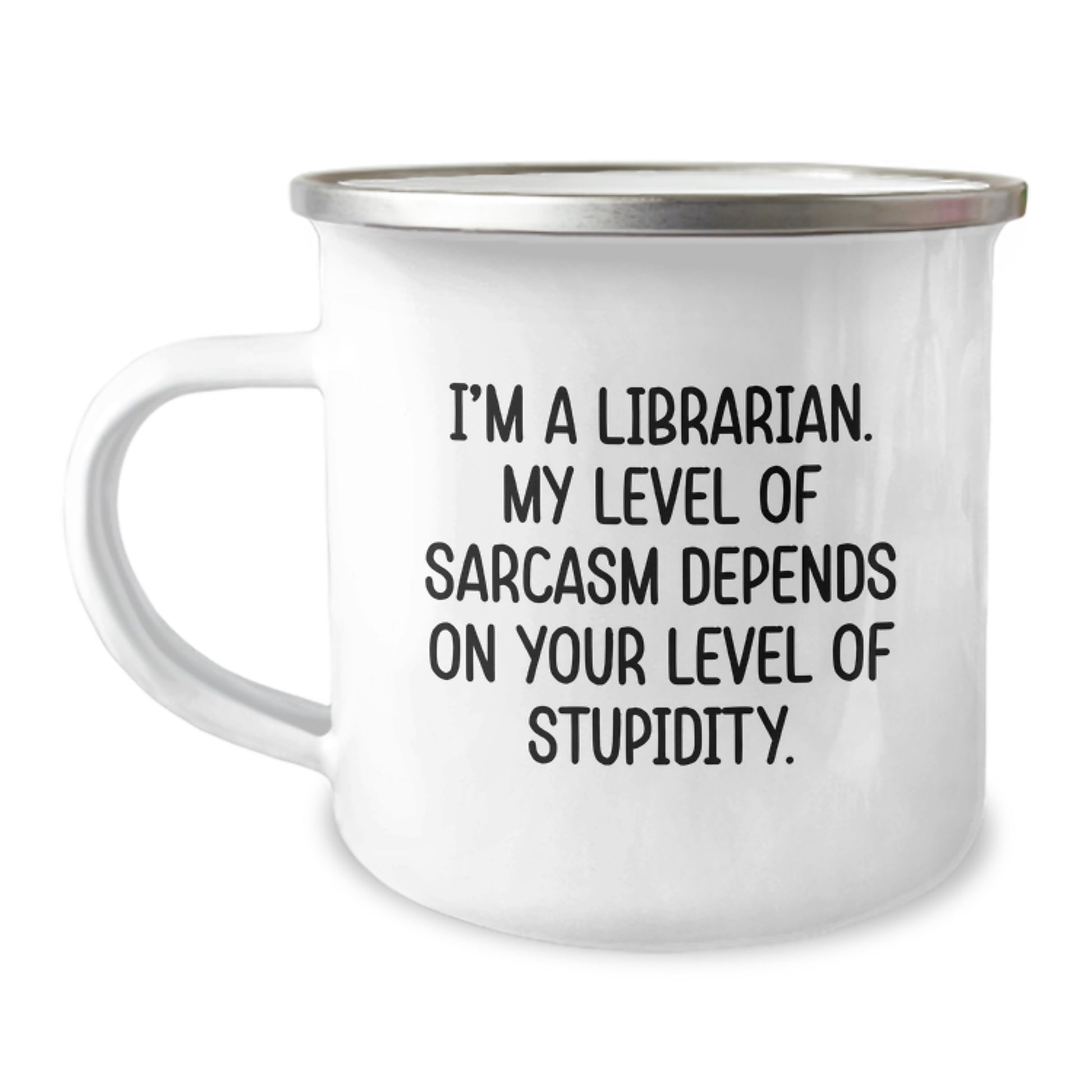 Librarian Humor Gifts from Friends for Librarian's Birthday Camping Mug, Funny Sarcasm Quote, 12 oz Stainless Steel with Enamel Finish - Image 1