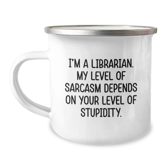 Librarian Humor Gifts from Friends for Librarian's Birthday Camping Mug, Funny Sarcasm Quote, 12 oz Stainless Steel with Enamel Finish - Image 1
