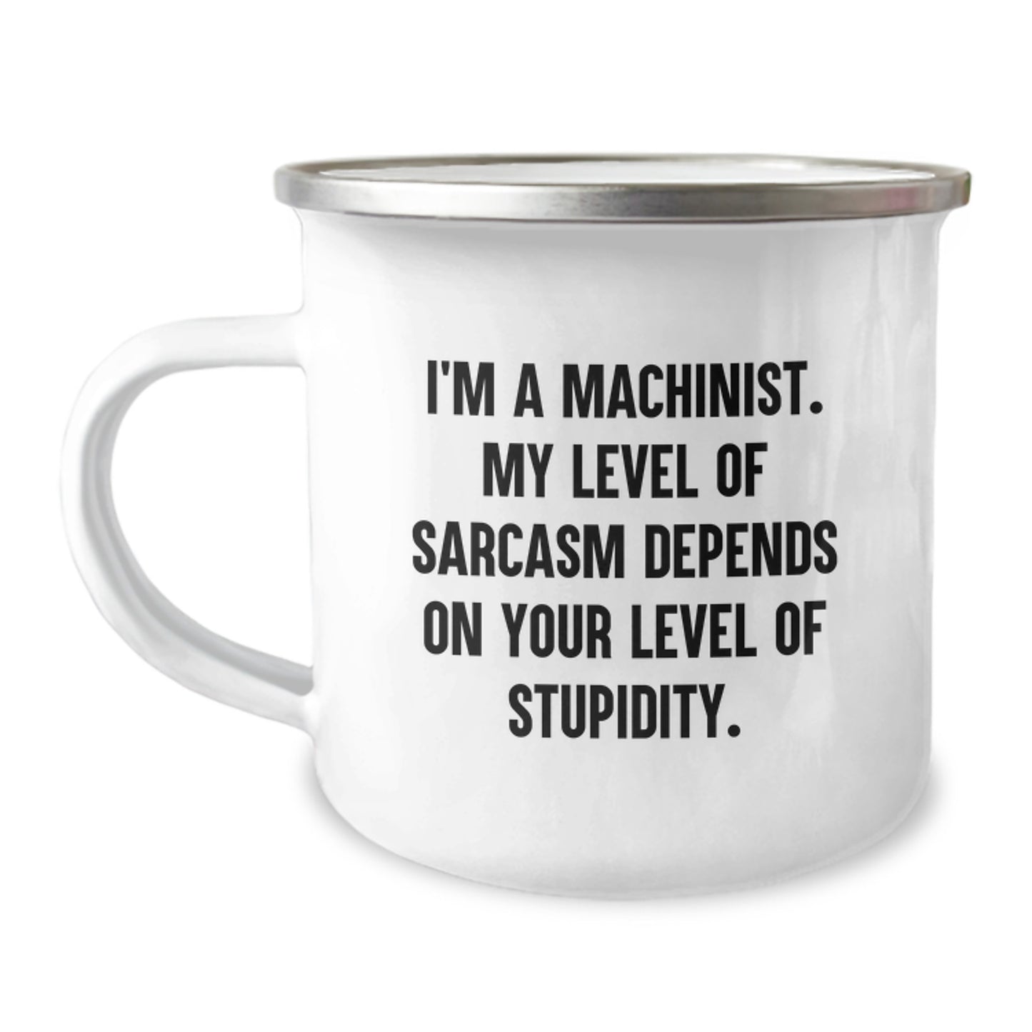 Funny Machinist Gifts for Men, Gifts from Dad to Graduating Machinist - Camping Mug, I'm A Machinist My Level Of Sarcasm Depends On Your Level Of Stupidity - Image 1