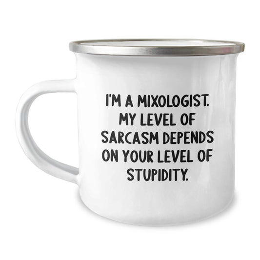 Funny Mixologist Gifts, Camping Mug for Men, Women, Friends, Coworkers, Family - Inspirational Quote, 'I'm A Mixologist. My Level Of Sarcasm Depends On Your Level Of Stupidity.' - Image 1