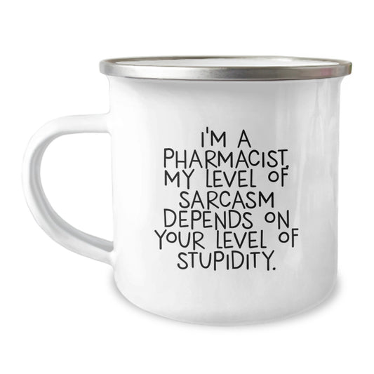 Funny Pharmacist Gifts from Friends, 'I'm A Pharmacist. My Level Of Sarcasm Depends On Your Level Of Stupidity.' Camping Mug for Pharmacist Men Graduation Unique Gifts - Image 1