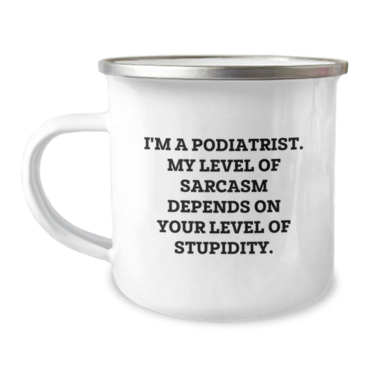 Podiatrist Camping Mug Gift for Him - Sarcastic Quote Keepsake - Image 1